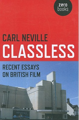 ISBN 9781846943805 Classless: Recent Essays on British Film/JOHN HUNT PUB/Carl Neville 本・雑誌・コミック 画像