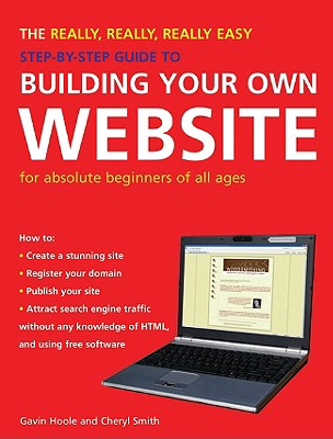 ISBN 9781847730732 The Really, Really, Really Easy Step-By-Step Guide to Building Your Own Website: For Absolute Beginn/NEW HOLLAND UK/Gavin Hoole 本・雑誌・コミック 画像