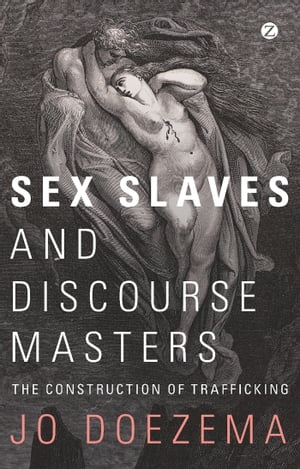 ISBN 9781848134140 Sex Slaves and Discourse Masters: The Construction of Trafficking/ZED BOOKS LTD/Doctor Jo Doezema 本・雑誌・コミック 画像