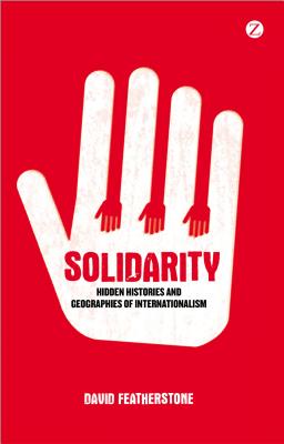 ISBN 9781848135956 Solidarity: Hidden Histories and Geographies of Internationalism/ZED BOOKS LTD/David Featherstone 本・雑誌・コミック 画像