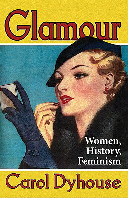 ISBN 9781848138612 Glamour: Women, History, Feminism/ZED BOOKS LTD/Professor Carol Dyhouse 本・雑誌・コミック 画像