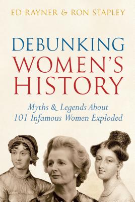 ISBN 9781848682177 Debunking Women's History: Myths & Legends about 101 Infamous Women Exploded/AMBERLEY PUB/Ed Rayner 本・雑誌・コミック 画像