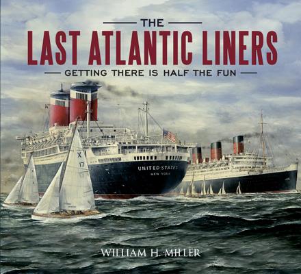 ISBN 9781848686977 The Last Atlantic Liners: Getting There Is Half the Fun/AMBERLEY PUB/William H. Miller 本・雑誌・コミック 画像