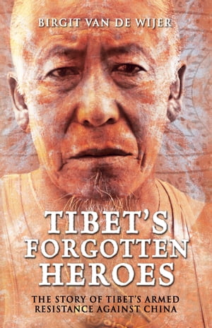 ISBN 9781848689855 Tibet's Forgotten Heroes: The Story of Tibet's Armed Resistance Against China/AMBERLEY PUB/Birgit Van De Wijer 本・雑誌・コミック 画像