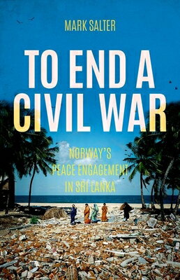 ISBN 9781849045742 To End a Civil War: Norway's Peace Engagement in Sri Lanka/HURST & CO/Mark Salter 本・雑誌・コミック 画像