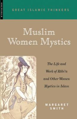 ISBN 9781851682508 Muslim Women Mystics: The Life and Work of Rabi'a and Other Women Mystics in Islam/ONEWORLD PUBN/Margaret Smith 本・雑誌・コミック 画像