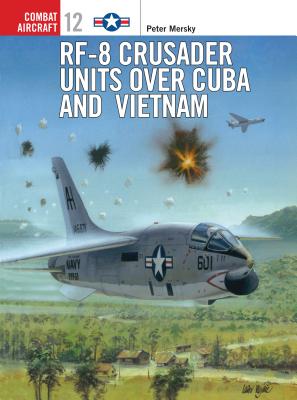 ISBN 9781855327825 Rf-8 Crusader Units Over Cuba and Vietnam/OSPREY PUB INC/Peter Mersky 本・雑誌・コミック 画像