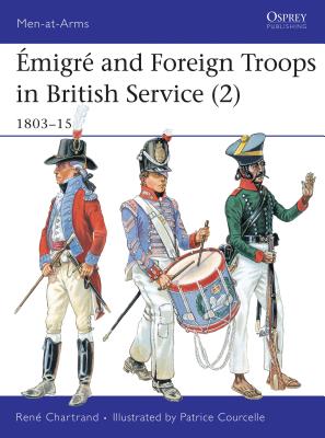 ISBN 9781855328594 Emigre and Foreign Troops in British Service (2): 1803-15/OSPREY PUB INC/Rene Chartrand 本・雑誌・コミック 画像