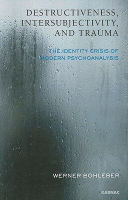 ISBN 9781855756724 Destructiveness, Intersubjectivity, and Trauma: The Identity Crisis of Modern Psychoanalysis/KARNAC BOOKS/Werner Bohleber 本・雑誌・コミック 画像