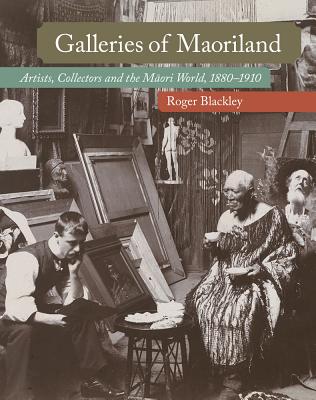 ISBN 9781869409357 Galleries of Maoriland: Artists, Collectors and the Maori World, 1880-1910/AUCKLAND UNIV PR/Roger Blackley 本・雑誌・コミック 画像