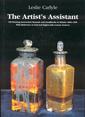 ISBN 9781873132166 The Artist's Assistant: Oil Painting Instruction Manuals and Handbooks in Britain 1800-1900 with Ref/ARCHETYPE BOOKS/Leslie Carlyle 本・雑誌・コミック 画像