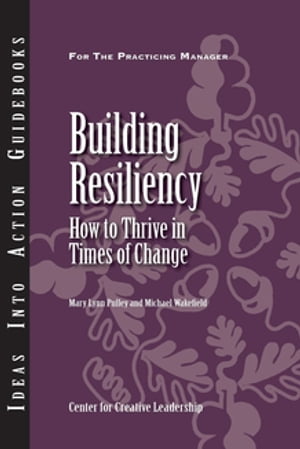 ISBN 9781882197675 Building Resiliency: How to Thrive in Times of Change/CTR FOR CREATIVE LEADERSHIP/Mary Lynn Pulley 本・雑誌・コミック 画像