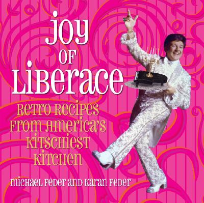 ISBN 9781883318710 Joy of Liberace: Retro Recipes from America's Kitschiest Kitchen/ANGEL CITY PR/Michael Feder 本・雑誌・コミック 画像