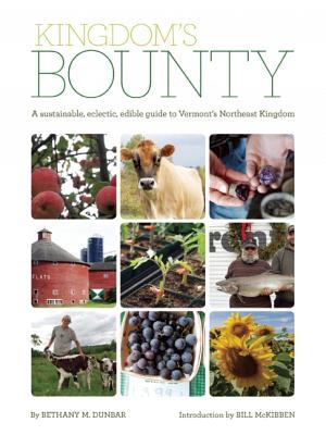 ISBN 9781884167423 Kingdom's Bounty: A Sustainable, Eclectic, Edible Guide to Vermont's Northeast Kingdom/UMBRA EDITIONS/Bethany M. Dunbar 本・雑誌・コミック 画像