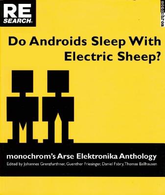 ISBN 9781889307237 Do Androids Sleep with Electric Sheep?: Monochrom's Arse Elektronika Anthology: Critical Perspective/RE SEARCH PUBN/Thomas Ballhausen 本・雑誌・コミック 画像