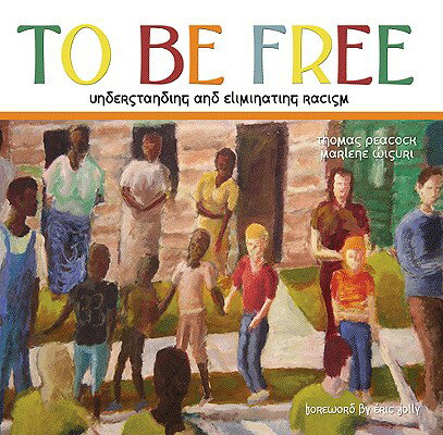 ISBN 9781890434809 To Be Free: Understanding and Eliminating Racism/AFTON HISTORICAL SOC PR/Thomas Peacock 本・雑誌・コミック 画像