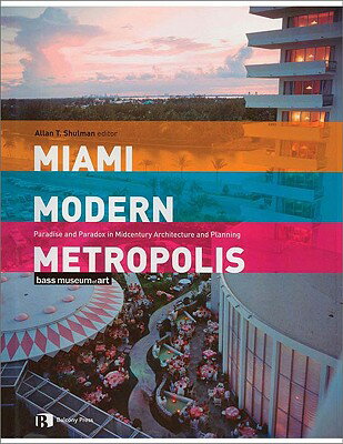 ISBN 9781890449513 Miami Modern Metropolis: Paradise and Paradox in Midcentury Architecture and Planning/PRINCETON ARCHITECTURAL PR/Allan T. Shulman 本・雑誌・コミック 画像