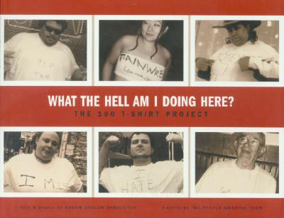 ISBN 9781891053986 What the Hell Am I Doing Here?: The 100 T-Shirt Project/GARRETT COUNTY PR (LA)/Abram Shalom S. Himelstein 本・雑誌・コミック 画像