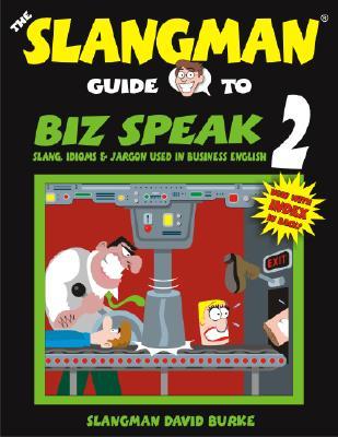 ISBN 9781891888151 The Slangman Guide to Biz Speak 2: Slang, Idioms & Jargon Used in Business English/SLANGMAN PUB/David Burke 本・雑誌・コミック 画像