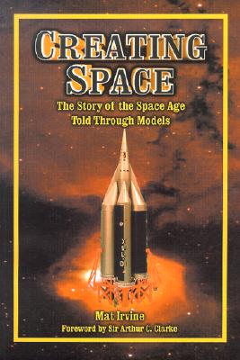 ISBN 9781896522869 Creating Space: The Story of the Space Age Through the Models/APOGEE BOOKS/Mat Irvine 本・雑誌・コミック 画像