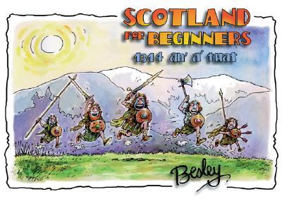 ISBN 9781897784006 Scotland for Beginners: 1314 An' A' That/NEIL WILSON PUB/Rupert Besley 本・雑誌・コミック 画像