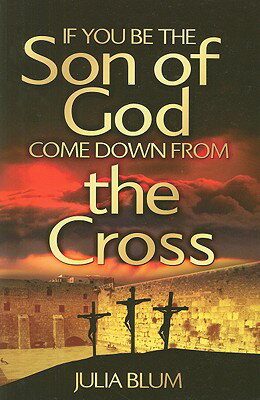 ISBN 9781903725634 If You Be the Son of God, Come Down from the Cross/NEW WINE/Julia Blum 本・雑誌・コミック 画像