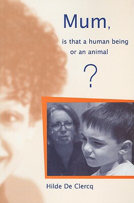 ISBN 9781904315063 Mum, Is That a Human Being or an Animal?/SAGE PUBN/Hilde de Clerq 本・雑誌・コミック 画像