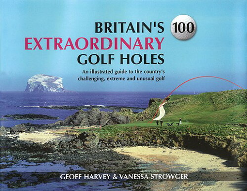 ISBN 9781904328124 Britain's 100 Extraordinary Golf Holes: An Illustrated Guide to the Country's Challenging, Extreme a/CAN OF WORMS PR/Geoff Harvey 本・雑誌・コミック 画像