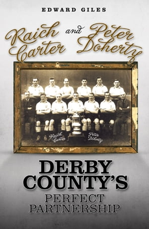 ISBN 9781905328888 Raich Carter and Peter Doherty: Derby County's Perfect Partnership Edward Giles 本・雑誌・コミック 画像