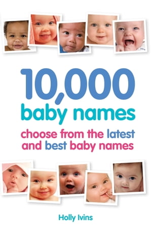 ISBN 9781905410637 10,000 Baby NamesHow to choose the best name for your baby Holly Ivins 本・雑誌・コミック 画像