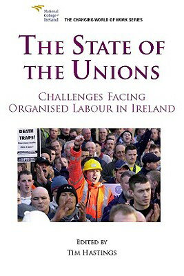 ISBN 9781905785490 The State of the Unions: Challenges Facing Organised Labour in Ireland/THE LIFFEY PR/Tim Hastings 本・雑誌・コミック 画像