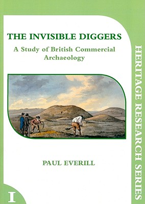 ISBN 9781905933105 The Invisible Diggers: A Study of British Commercial Archaeology/HERITAGE PUB/Paul Everill 本・雑誌・コミック 画像