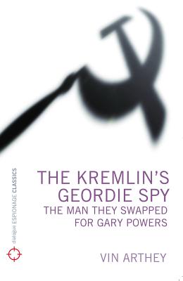 ISBN 9781906447144 The Kremlin's Geordie Spy: The Man They Swapped for Gary Powers/DIALOGUE/Vin Arthey 本・雑誌・コミック 画像