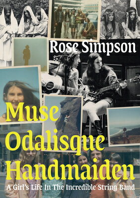 ISBN 9781907222672 Muse, Odalisque, Handmaiden: A Girl's Life in the Incredible String Band/STRANGE ATTRACTOR/Rose Simpson 本・雑誌・コミック 画像