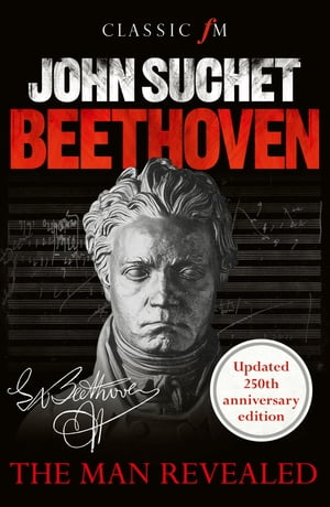 ISBN 9781907642791 Beethoven The Man Revealed - revised & updated edition John Suchet 本・雑誌・コミック 画像