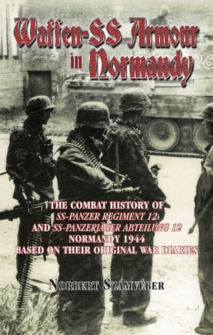 ISBN 9781907677243 Waffen-SS Armour in Normandy: The Combat History of SS-Panzer Regiment 12 and SS-Panzerjager Abteilu/HELION & CO/Norbert Szamveber 本・雑誌・コミック 画像