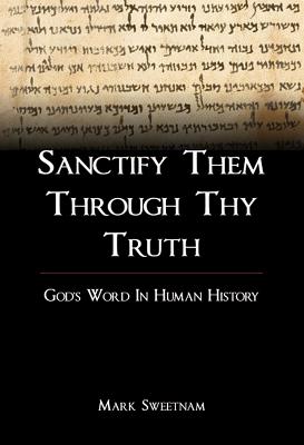 ISBN 9781907731730 Sanctify Them Through Thy Truth: God's Word in Human History/JOHN RITCHIE LTD/Mark Sweetnam 本・雑誌・コミック 画像