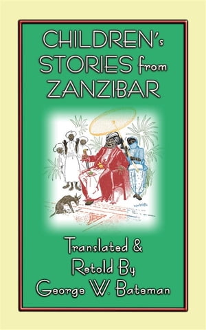 ISBN 9781909302570 Children's Stories from Zanzibar10 Children's Stories from East Africa's Spice Islands As retold by George W Bateman 本・雑誌・コミック 画像