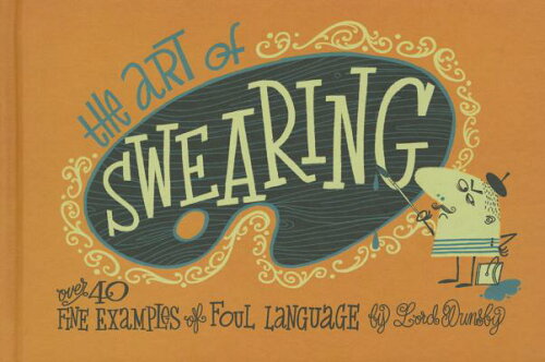 ISBN 9781909313521 The Art of Swearing: Over 40 Fine Examples of Foul Language/PAPERSTYLE/Lord Dunsby 本・雑誌・コミック 画像