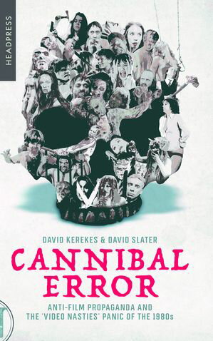 ISBN 9781909394957 Cannibal Error Anti-Film Propaganda and the 'Video Nasties' Panic of the 1980s David Kerekes 本・雑誌・コミック 画像