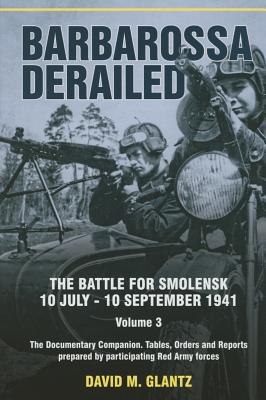 ISBN 9781909982116 Barbarossa Derailed: The Battle for Smolensk 10 July-10 September 1941: Volume 3 - The Documentary C/HELION & CO/David M. Glantz 本・雑誌・コミック 画像