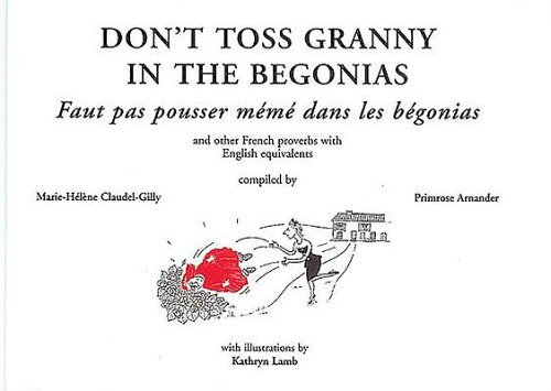 ISBN 9781911487012 Don't Toss Granny in the Begonias: And Other French Proverbs with English Equivalents/MEDINA PUB/Primrose Arnander 本・雑誌・コミック 画像