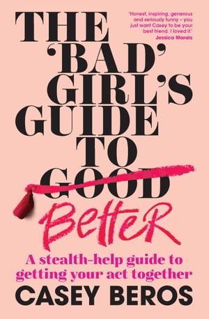 ISBN 9781922351203 The 'Bad' Girl's Guide to Better A stealth-help guide to getting your act together Casey Beros 本・雑誌・コミック 画像