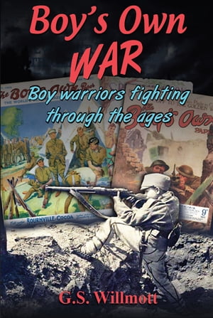 ISBN 9781925281712 Boy's Own WarBoy Warriors Fighting Through the Ages G. S. Willmott 本・雑誌・コミック 画像