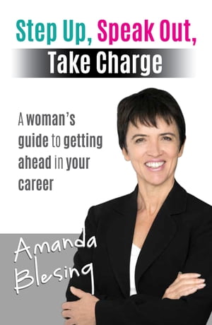 ISBN 9781925288377 Step Up, Speak Out, Take Charge A Woman's Guide to Getting Ahead in Your Career Amanda Blesing 本・雑誌・コミック 画像