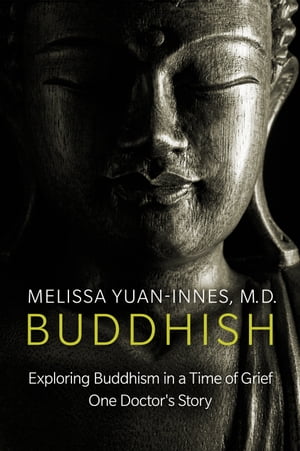 ISBN 9781927341735 BuddhishExploring Buddhism in a Time of Grief: One Doctor's Story Melissa Yuan-Innes, M.D. 本・雑誌・コミック 画像