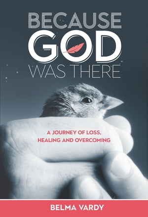 ISBN 9781927355855 Because God Was ThereA Journey of Loss, Healing and Overcoming Belma Diana Vardy 本・雑誌・コミック 画像