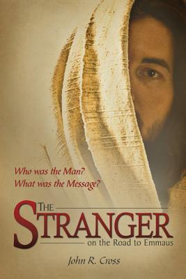 ISBN 9781927429945 The Stranger on the Road to Emmaus: Who was the Man? What was the Message?/LIGHTNING SOURCE INC/John R. Cross 本・雑誌・コミック 画像