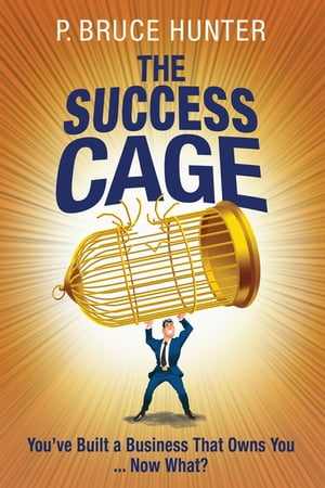 ISBN 9781927483633 The Success CageYou've Built a Business That Owns You ... Now What? 本・雑誌・コミック 画像