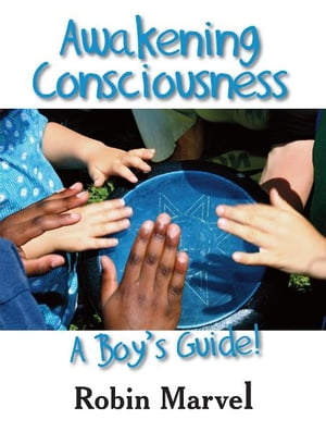 ISBN 9781932690910 Awakening Consciousness: A Boy's Guide!/LOVING HEALING PR/Robin Marvel 本・雑誌・コミック 画像